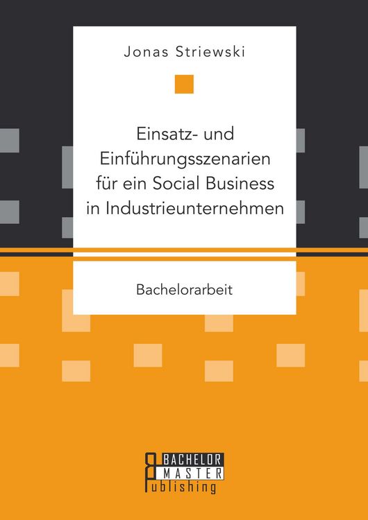 Produktbild: Einsatz- und Einf&uuml;hrungsszenarien f&uuml;r ein Social Business in Industrieunternehmen