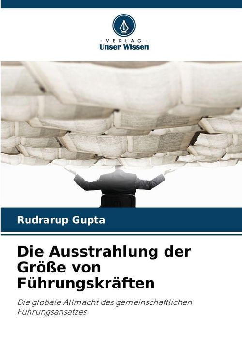 Produktbild: Die Ausstrahlung der Gr&ouml;&szlig;e von F&uuml;hrungskr&auml;ften