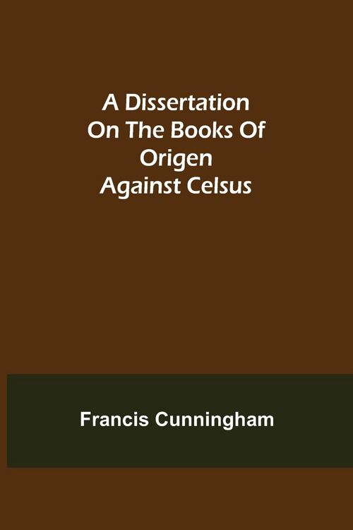 Produktbild: A Dissertation on the Books of Origen against Celsus