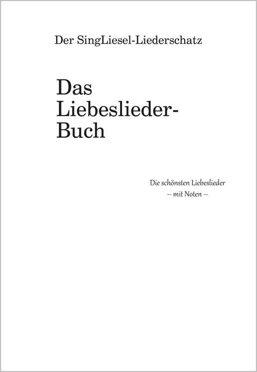 Produktbild: Die sch&ouml;nsten Liebeslieder. Das Liederbuch im Gro&szlig;druck f&uuml;r Senioren. Mit Noten
