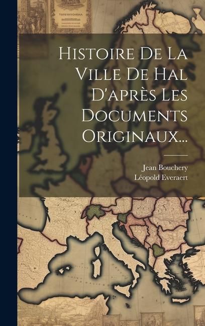 Produktbild: Histoire De La Ville De Hal D'apr&egrave;s Les Documents Originaux...