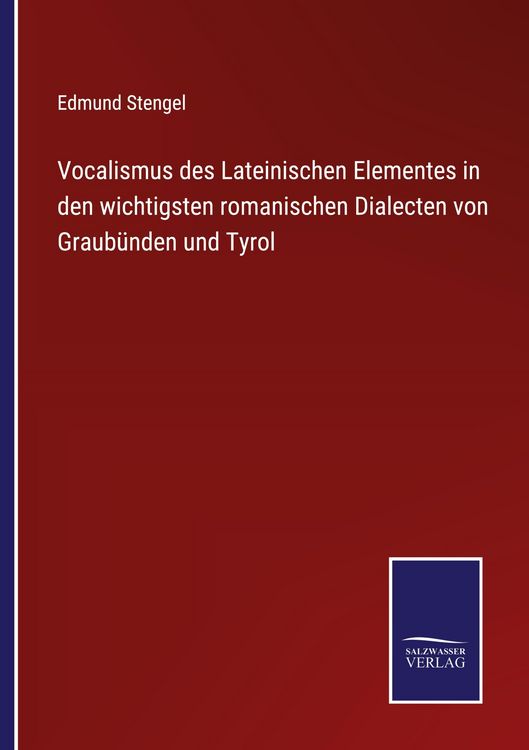 Produktbild: Vocalismus des Lateinischen Elementes in den wichtigsten romanischen Dialecten von Graub&uuml;nden und Tyrol