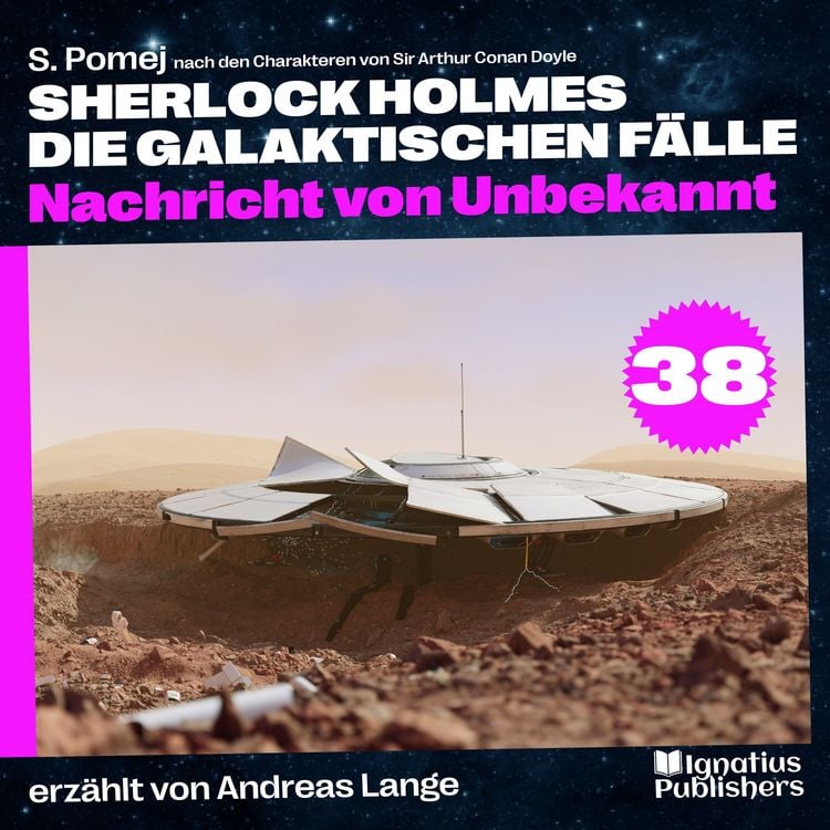 Produktbild: Nachricht von Unbekannt (Sherlock Holmes - Die galaktischen F&auml;lle, Folge 38)