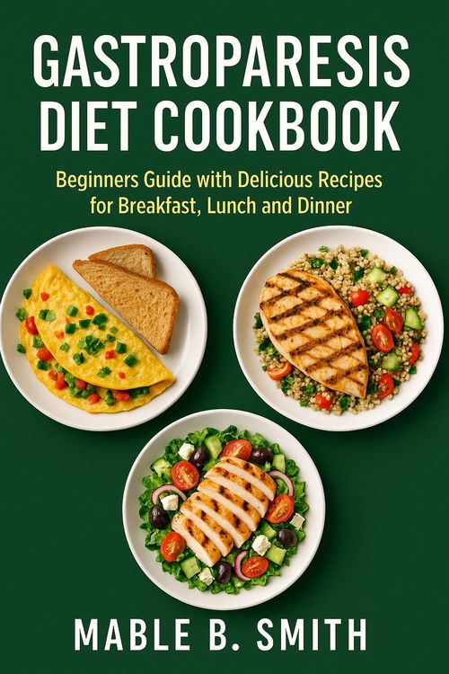 Produktbild: Gastroparesis Diet Cookbook: Beginners Guide with Delicious Recipes for Breakfast, Lunch and Dinner