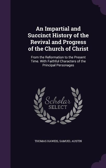 Produktbild: An Impartial and Succinct History of the Revival and Progress of the Church of Christ