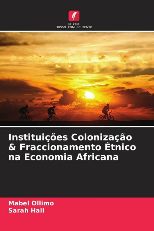 Produktbild: Institui&ccedil;&otilde;es Coloniza&ccedil;&atilde;o & Fraccionamento &Eacute;tnico na Economia Africana