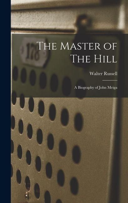 Produktbild: The Master of The Hill: A Biography of John Meiga