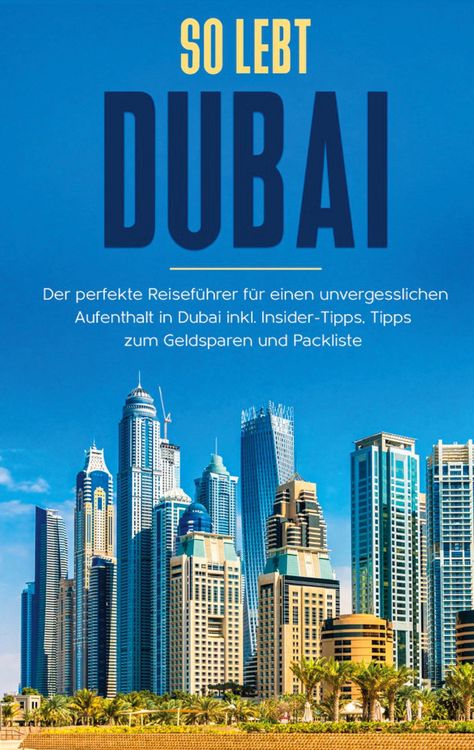 Produktbild: So lebt Dubai: Der perfekte Reisef&uuml;hrer f&uuml;r einen unvergesslichen Aufenthalt in Dubai inkl. Insider-Tipps und Packliste