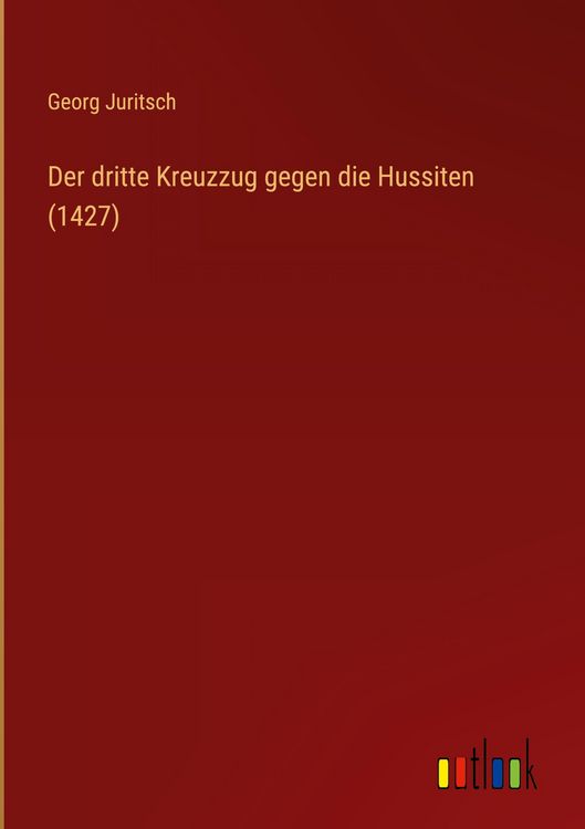Produktbild: Der dritte Kreuzzug gegen die Hussiten (1427)
