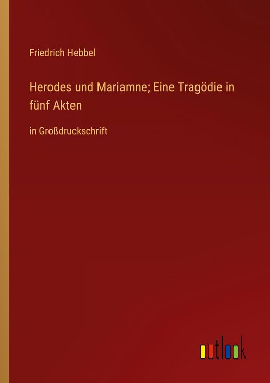 Produktbild: Herodes und Mariamne; Eine Trag&ouml;die in f&uuml;nf Akten