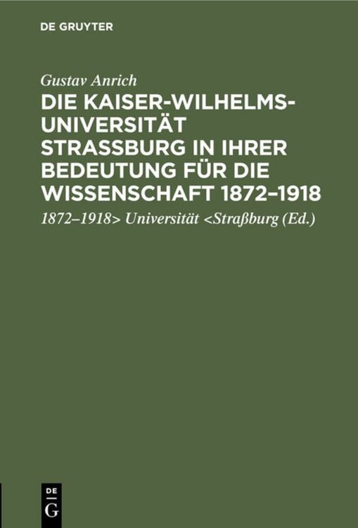 Produktbild: Die Kaiser-Wilhelms-Universit&auml;t Stra&szlig;burg in ihrer Bedeutung f&uuml;r die Wissenschaft 1872&ndash;1918