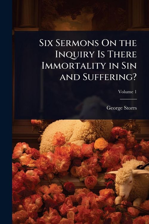 Produktbild: Six Sermons On the Inquiry Is There Immortality in Sin and Suffering?