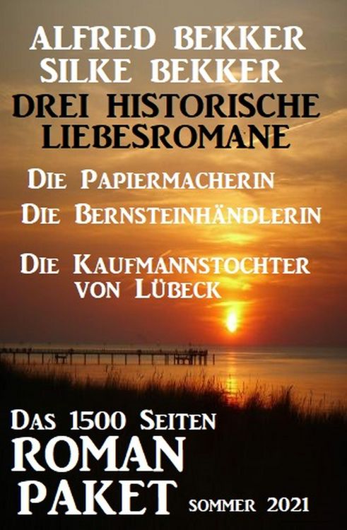 Produktbild: Drei Historische Liebesromane: Das 1500 Seiten Roman-Paket Sommer 2021