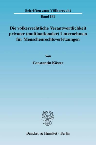 Produktbild: Die v&ouml;lkerrechtliche Verantwortlichkeit privater (multinationaler) Unternehmen f&uuml;r Menschenrechtsverletzungen.