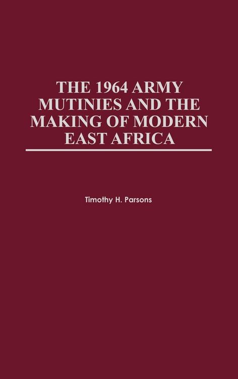 Produktbild: 1964 Army Mutinies and the Making of Modern East Africa