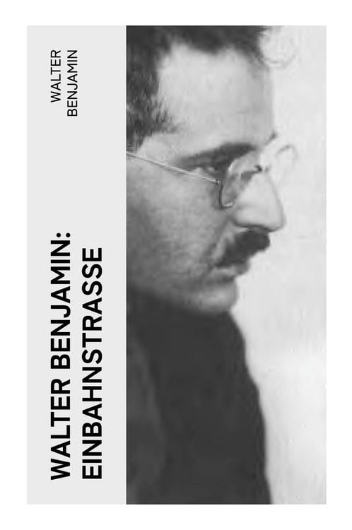 Produktbild: Walter Benjamin: Einbahnstra&szlig;e