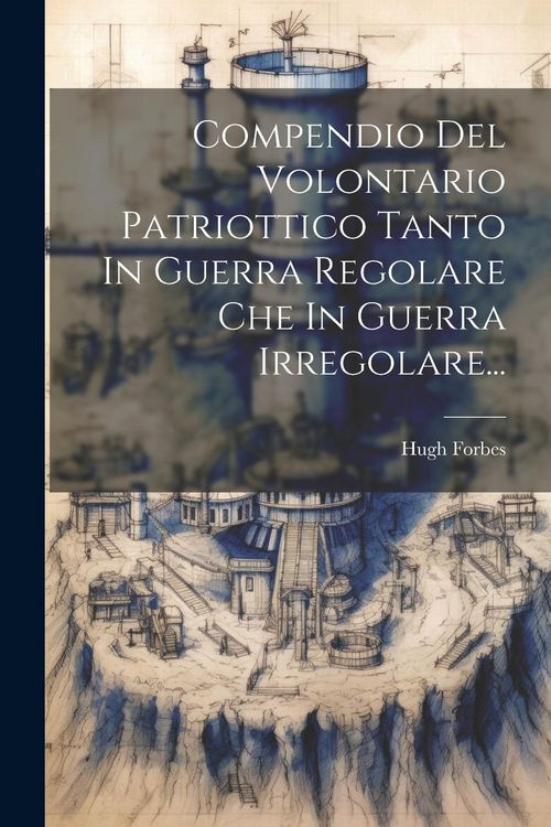Produktbild: Compendio Del Volontario Patriottico Tanto In Guerra Regolare Che In Guerra Irregolare...