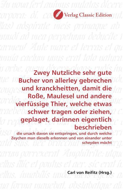 Produktbild: Zwey Nutzliche sehr gute Bucher von allerley gebrechen und kranckheitten, damit die Ro&szlig;e, Maulesel und andere vierf&uuml;ssige Thier, welche etwas schwer t