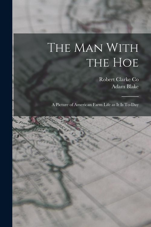 Produktbild: The Man With the Hoe: A Picture of American Farm Life as it is To-day