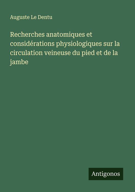 Produktbild: Recherches anatomiques et consid&eacute;rations physiologiques sur la circulation veineuse du pied et de la jambe