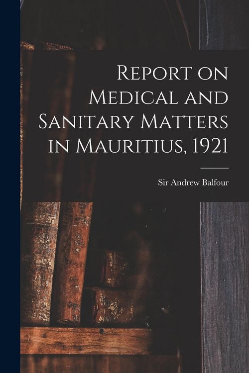 Produktbild: Report on Medical and Sanitary Matters in Mauritius, 1921