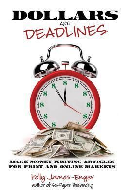 Produktbild: Dollars and Deadlines: Make Money Writing Articles for Print and Online Markets