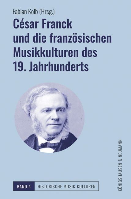 Produktbild: C&eacute;sar Franck und die franz&ouml;sischen Musikkulturen des 19. Jahrhunderts