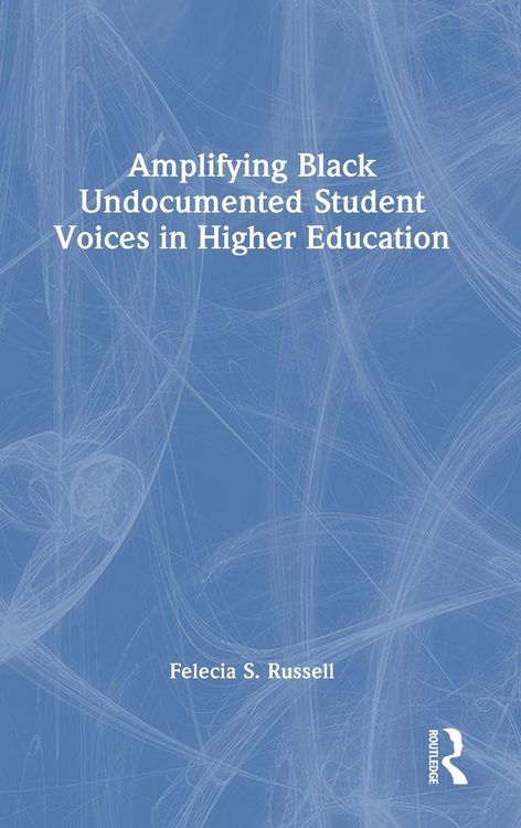 Produktbild: Amplifying Black Undocumented Student Voices in Higher Education