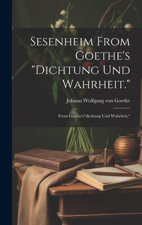 Produktbild: Sesenheim From Goethe's "Dichtung und Wahrheit.": From Goethe's"dichtung und Wahrheit,"