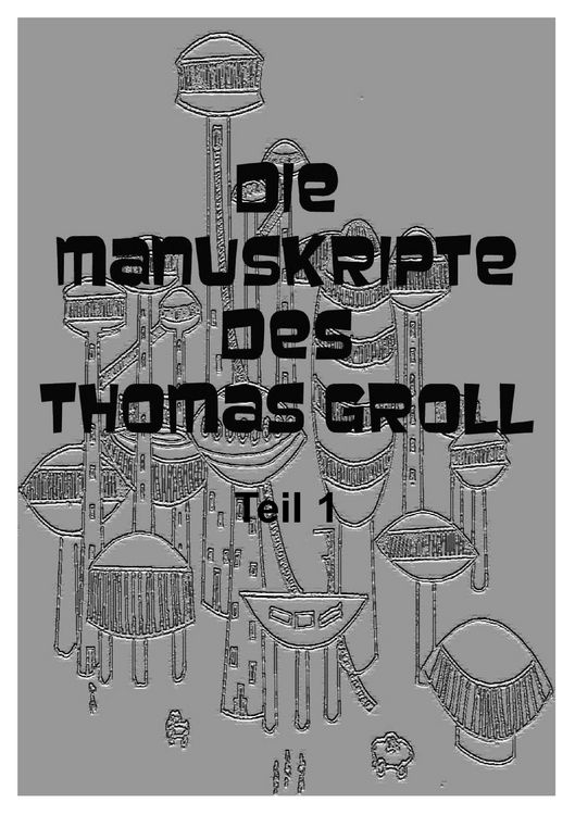 Produktbild: Die Manuskripte des Thomas Groll Teil I
