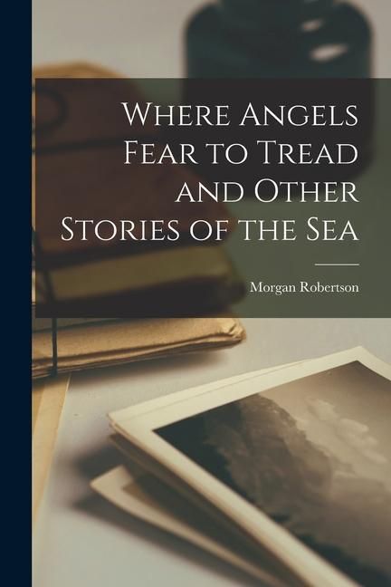 Produktbild: Where Angels Fear to Tread and Other Stories of the Sea
