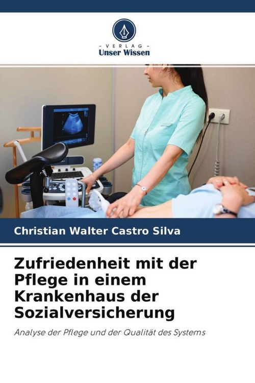 Produktbild: Zufriedenheit mit der Pflege in einem Krankenhaus der Sozialversicherung