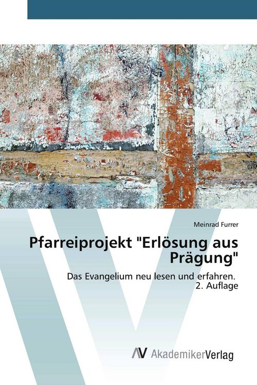 Produktbild: Pfarreiprojekt "Erl&ouml;sung aus Pr&auml;gung"