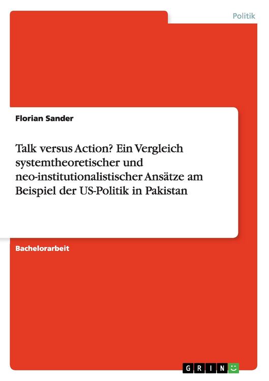 Produktbild: Talk versus Action? Ein Vergleich systemtheoretischer und neo-institutionalistischer Ans&auml;tze am Beispiel der US-Politik in Pakistan
