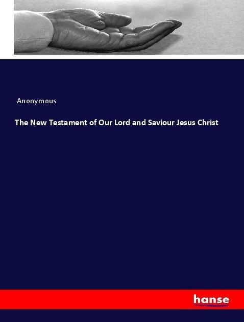 Produktbild: The New Testament of Our Lord and Saviour Jesus Christ