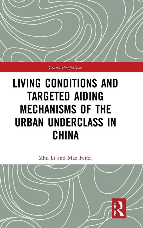 Produktbild: Living Conditions and Targeted Aiding Mechanisms of the Urban Underclass in China