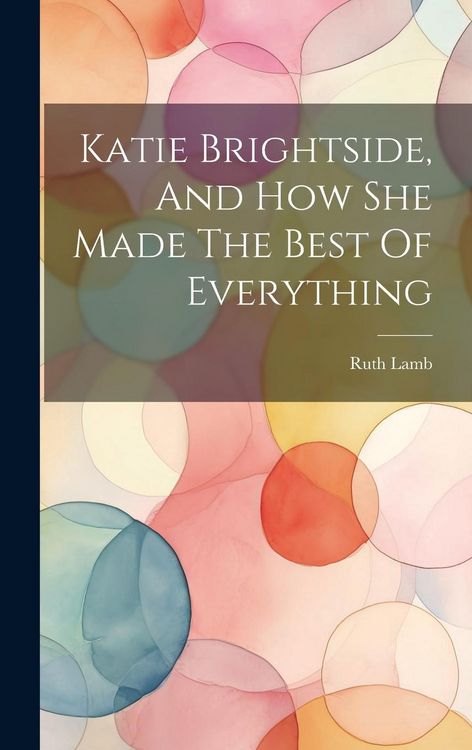 Produktbild: Katie Brightside, And How She Made The Best Of Everything