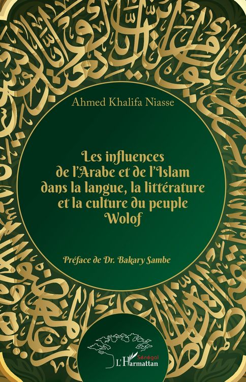 Produktbild: Les influences de l'Arabe et de l'Islam dans la langue, la litt&eacute;rature et la culture du peuple Wolof