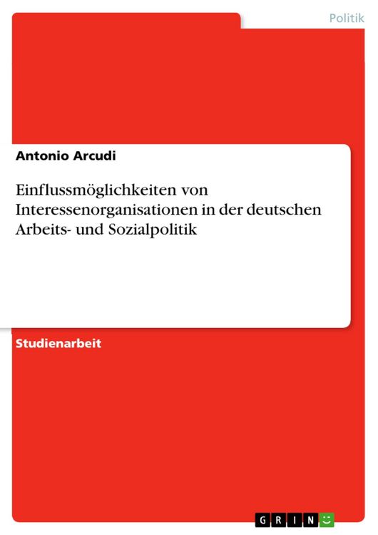 Produktbild: Einflussm&ouml;glichkeiten von Interessenorganisationen in der deutschen Arbeits- und Sozialpolitik