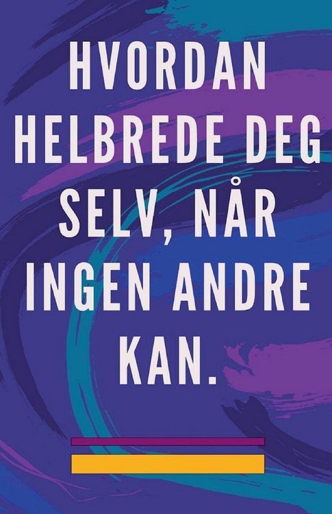 Produktbild: Hvordan Helbrede deg Selv, n&aring;r Ingen Andre kan.