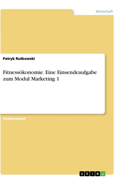 Produktbild: Fitness&ouml;konomie. Eine Einsendeaufgabe zum Modul Marketing 1