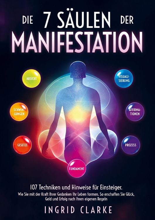 Produktbild: Die 5 S&auml;ulen der Manifestation: 107 Techniken und Hinweise f&uuml;r Einsteiger