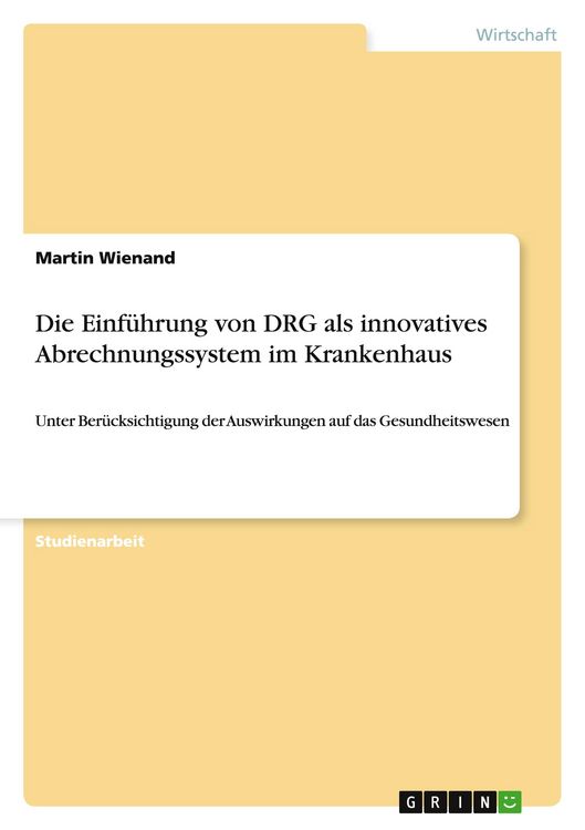 Produktbild: Die Einf&uuml;hrung von DRG als innovatives Abrechnungssystem im Krankenhaus