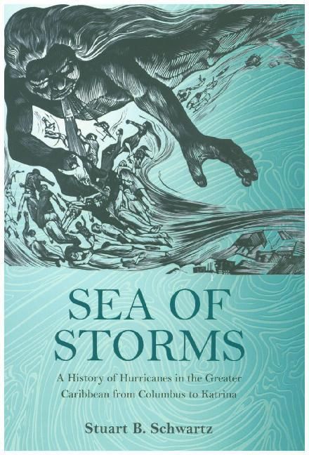 Produktbild: Schwartz, S: Sea of Storms - A History of Hurricanes in the