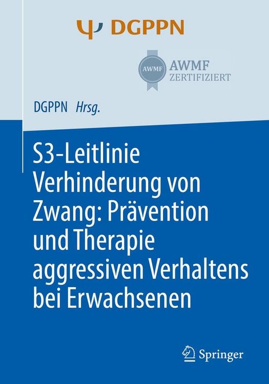 Produktbild: S3-Leitlinie Verhinderung von Zwang: Pr&auml;vention und Therapie aggressiven Verhaltens bei Erwachsenen