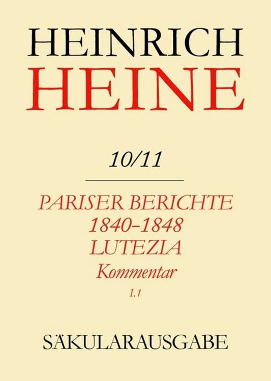 Produktbild: Pariser Berichte 1840-1848 und Lutezia. Berichte &uuml;ber Politik, Kunst und Volksleben. Kommentar. Teilband I