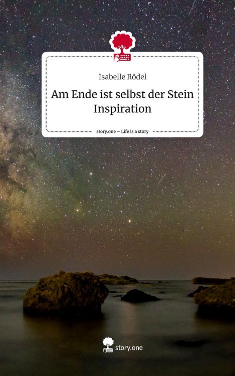 Produktbild: Am Ende ist selbst der Stein Inspiration. Life is a Story - story.one