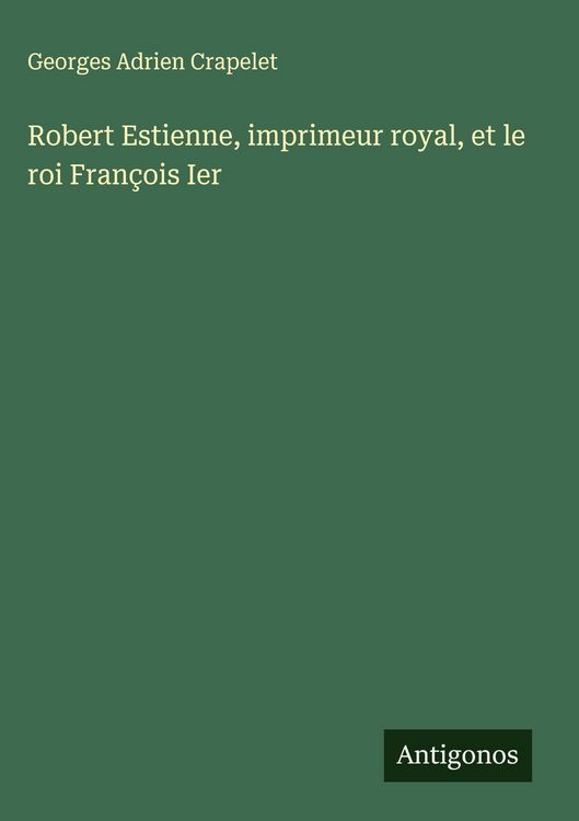 Produktbild: Robert Estienne, imprimeur royal, et le roi Fran&ccedil;ois Ier
