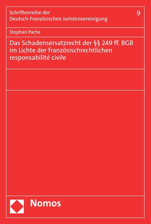Produktbild: Das Schadensersatzrecht der &sect;&sect; 249 ff. BGB im Lichte der franz&ouml;sischrechtlichen responsabilit&eacute; civile