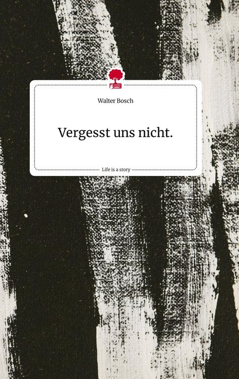 Produktbild: Vergesst uns nicht.. Life is a Story - story.one